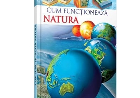 Enciclopedie. Cum functioneaza natura