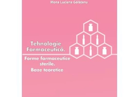 Tehnologie farmaceutica. Forme farmaceutice sterile. Baze teoretice - Roxana Colette Sandulovici