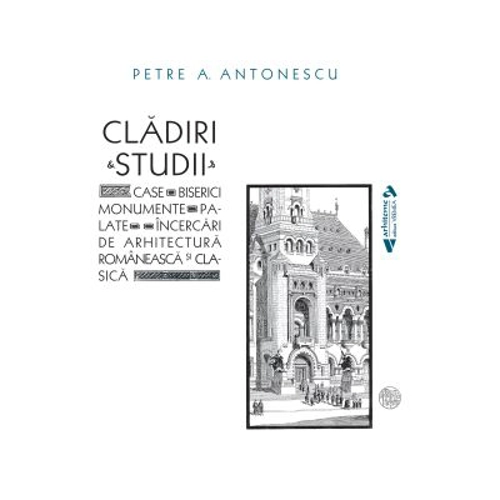 Cladiri&Studii - Petre A. Antonescu