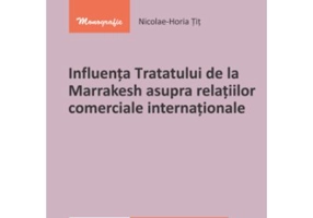 Influenta Tratatului de la Marrakesh asupra relatiilor comerciale internationale - Nicolae-Horia Tit