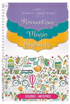 Carte de colorat pentru adulti. Antistres. Romantism. Magie. Inspiratie