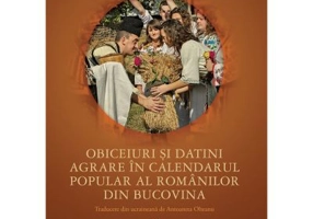 Obiceiuri si datini agrare in calendarul popular al romanilor din Bucovina - Antonie Moisei