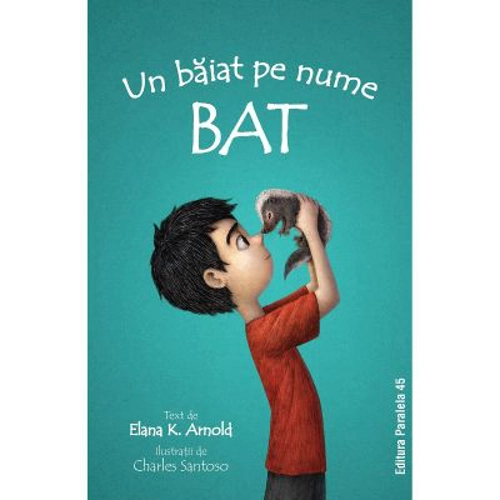 Un baiat pe nume Bat - Elana K. Arnold