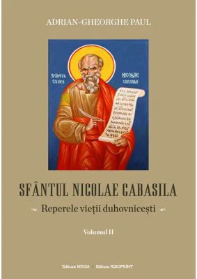 Sfantul Nicolae Cabasila volumul 2. Reperele vietii duhovnicesti - Adrian Gh. Paul