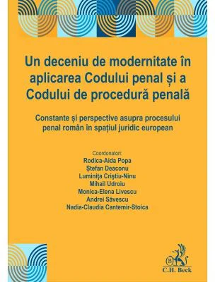Un deceniu de modernitate in aplicarea Codului penal si a Codului de procedura penala - Rodica Aida Popa