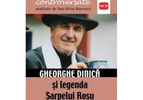 Gheorghe Dinica si legenda Sarpelui Rosu - Dan-Silviu Boerescu