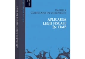 Aplicarea legii fiscale in timp - Daniela Constantin Vorovenci
