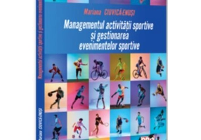 Managementul activitatii sportive si gestionarea evenimentelor sportive - Mariana Ciuvica-Enusi