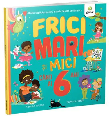 Frici mari si mici cand ai 6 ani - Hannah Wilson
