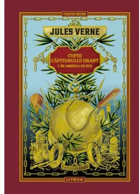 Copiii capitanului Grant 1. In America de Sud. Volumul 3. Biblioteca Jules Verne