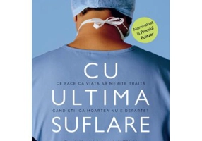 Cu ultima suflare - Paul Kalanithi