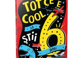 Tot ce e cool sa stii la 6 ani