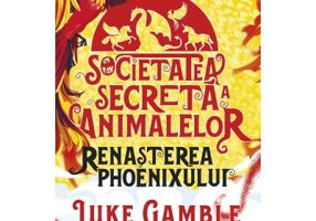 Societatea secreta a animalelor. Renasterea Phoenixului - Luke Gamble