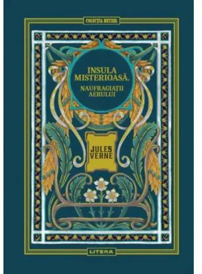 Insula misterioasa. Naufragiatii aerului. Volumul 8. Biblioteca Jules Verne