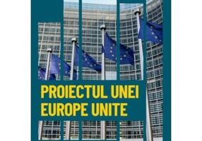 Proiectul unei Europe Unite. De la ideea europeana la Uniunea Europeana ca putere mondiala. Volumul 38. Descopera istoria