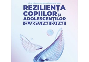 Rezilienta copiilor si adolescentilor, cladita pas cu pas. Sa le daruim copiilor radacini si aripi - Kenneth R. Ginsburg, Martha M. Jablow