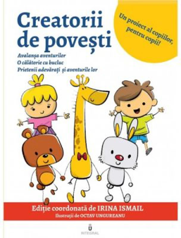 Creatorii de povesti. Carte de povesti si activitati educative pentru 3-9 ani - Irina Ismail