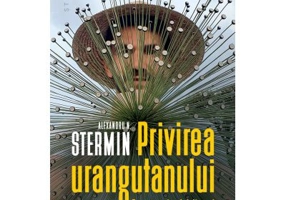 Privirea urangutanului sau Despre animalul din noi - Alexandru N. Stermin