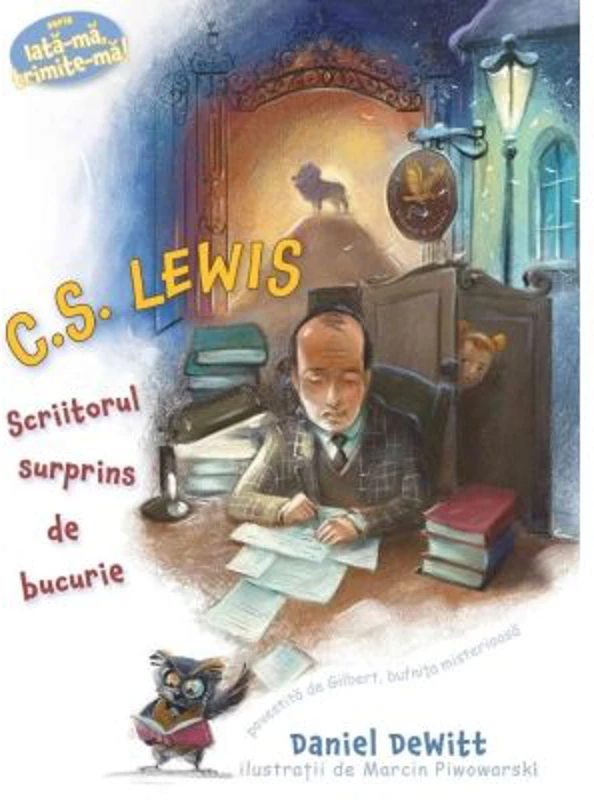 C. S. Lewis. Scriitorul surprins de bucurie - Daniel DeWitt