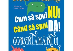 Cum sa spui Nu! Cand sa spui Da! Consimtamantul - Yumi Stynes