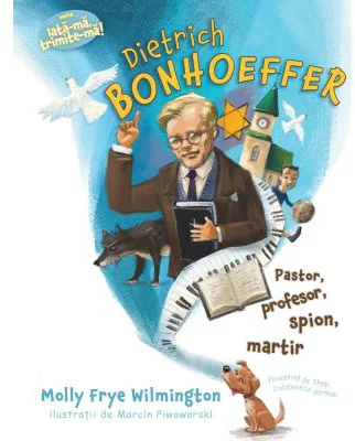 Dietrich Bonhoeffer. Pastor, profesor, spion, martir - Molly Frye Wilmington