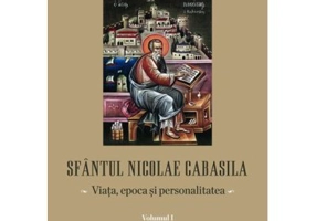 Sfantul Nicolae Cabasila volumul 1. Viata, epoca si personalitatea