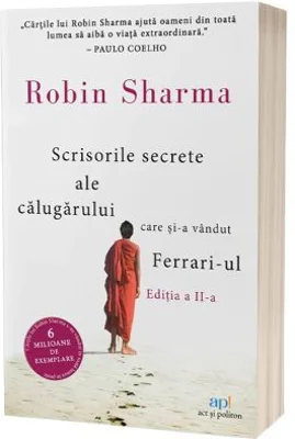 Scrisorile secrete ale calugarului care si-a vandut Ferrari-ul. Editia a 2-a - Robin Sharma