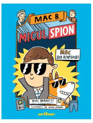 Mac B. Micul spion (1). Mac sub acoperire