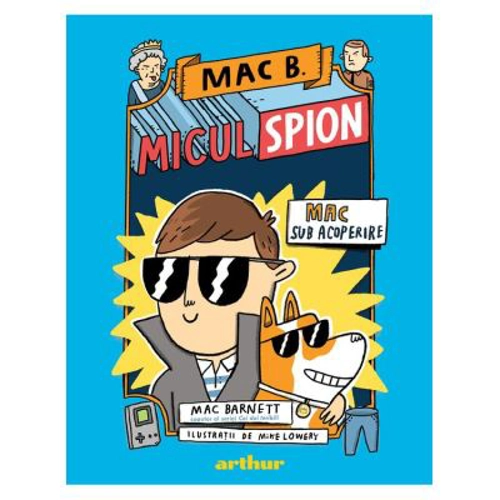 Mac B. Micul spion (1). Mac sub acoperire