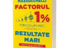 FACTORUL 1%: Obiceiuri mici pentru rezultate mari - Luca Mazzucchelli