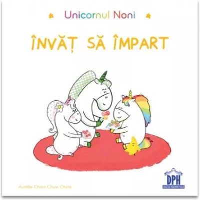 Unicornul Noni. Invat sa impart - Aurelie Chien Chow Chine