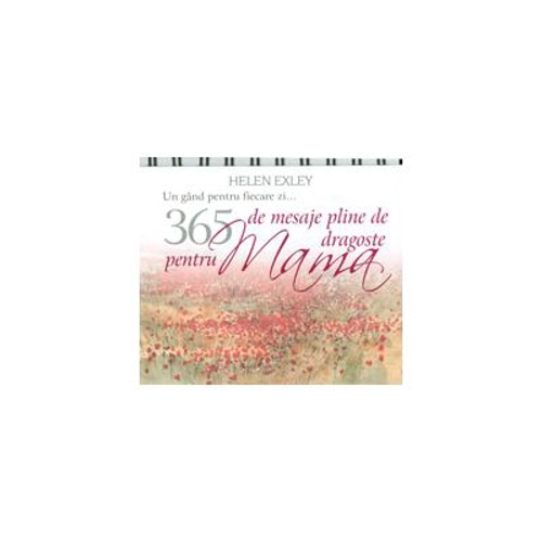 365 de mesaje pline de dragoste pentru Mama