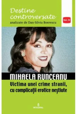 Mihaela Runceanu. Victima unei crime stranii, cu complicatii erotice nestiute
