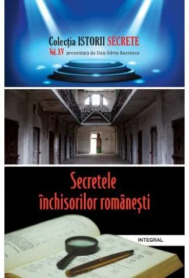 Secretele inchisorilor romanesti - Dan-Silviu Boerescu