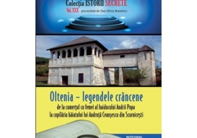 Oltenia – legendele crancene, de la comertul cu femei al haiducului Andrii Popa la copilaria baiatului lui Andruta Ceausescu din Scornicesti - Dan-Sil