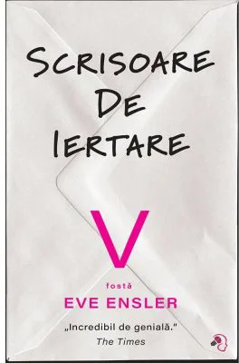 Scrisoare de iertare - V (fosta Eve Ensler)
