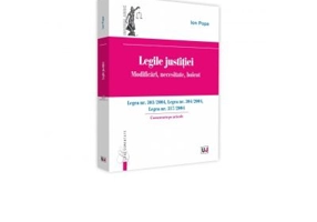 Legile justitiei. Modificari, necesitate, boicot. Comentariu pe articole. Legea nr. 303-2004, Legea nr. 304-2004, Legea nr. 317-2004