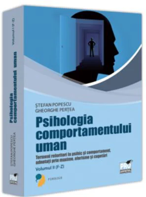 Psihologia comportamentului uman. Termeni referitori la psihic si comportament adnotati prin maxime, aforisme si cugetari. Volumul 2 (F-Z) - Stefan Po