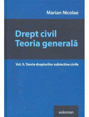 Drept civil. Teoria generala Volumul 2 Teoria drepturilor subiective civile - Marian Nicolae