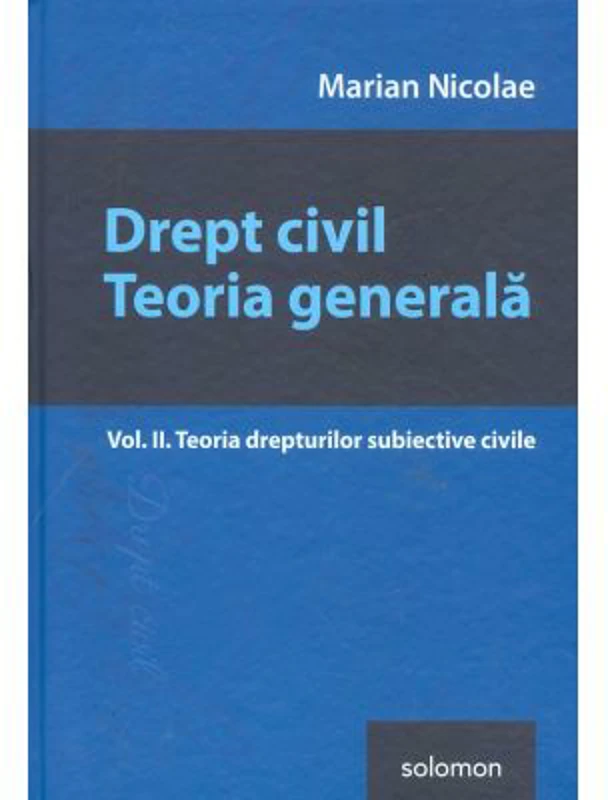 Drept civil. Teoria generala Volumul 2 Teoria drepturilor subiective civile - Marian Nicolae