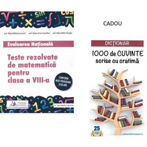 Teste rezolvate de matematica pentru Evaluarea Nationala, clasa a 8-a + CADOU Dictionar 1000 de cuvinte scrise cu cratima