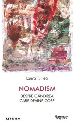 Nomadism. Despre gandirea care devine corp
