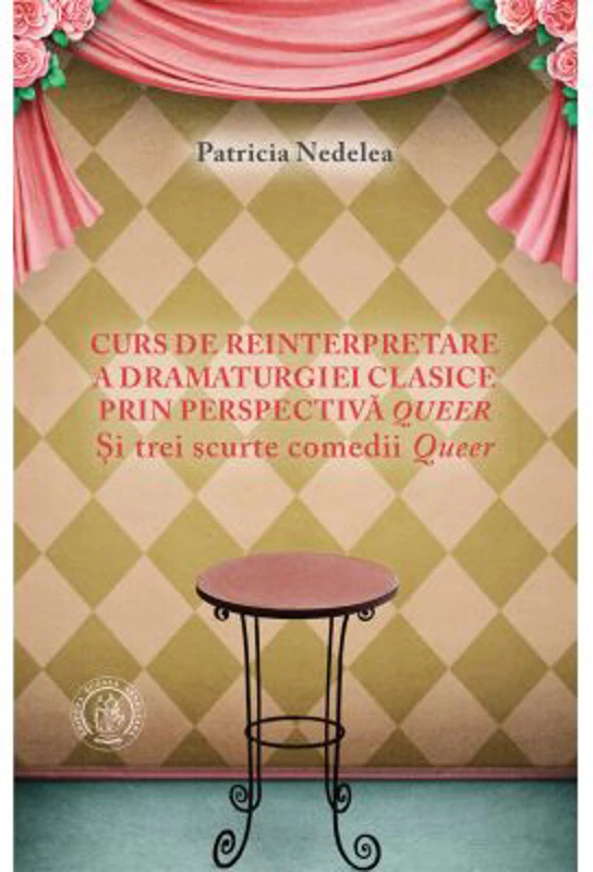 Curs de reinterpretare a dramaturgiei clasice prin perspectiva queer - Patricia Nedelea
