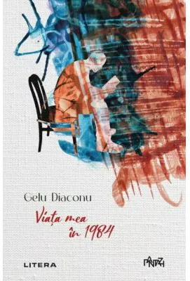 Viata mea in 1984 - Gelu Diaconu