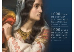 1000 de ani de cultura si civilizatie romaneasca. O istorie in imagini. Editie bilingva