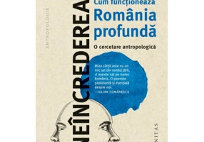 Neincrederea. Cum functíoneaza Romania profunda. O cercetare antropologica
