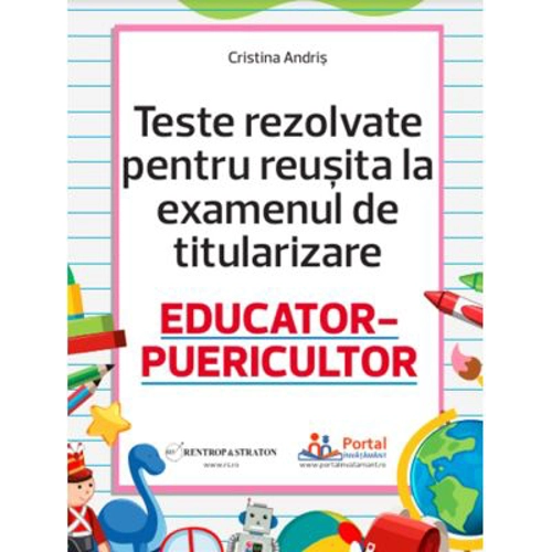 Teste rezolvate pentru reusita la titularizare educator-puericultor - Cristina Andris