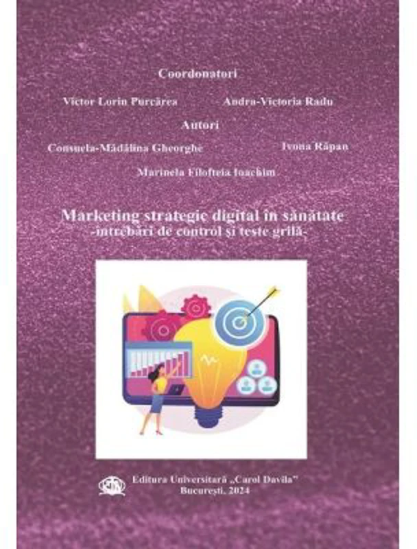 Marketingul strategic digital in sanatate. Intrebari de control si teste grila - Victor Lorin Purcarea