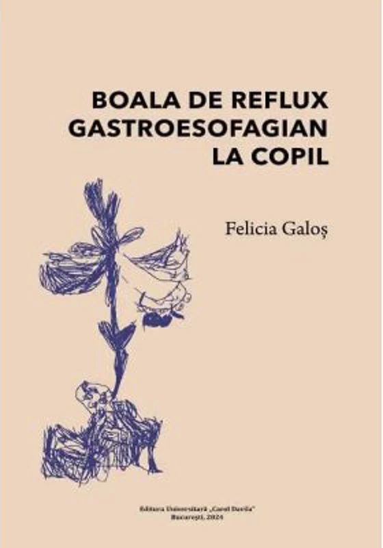 Boala de reflux gastroesofagian la copil - Felicia Galos