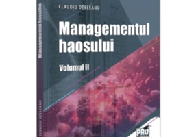 Managementul Haosului. Volumul 2 - Claudiu Oteleanu